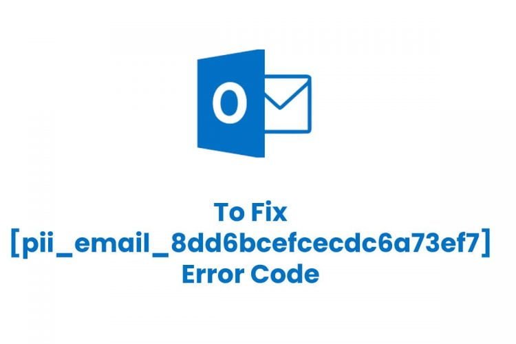[pii_email_799917d0a8af2718c581] Fix Error Solution? A Step to Step Guide
