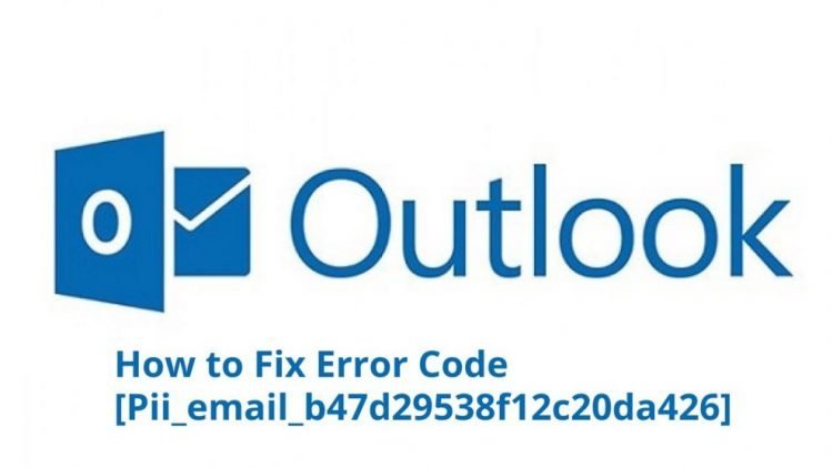 [pii_email_b47d29538f12c20da426] Fix Error Solution? A Step to Step Guide