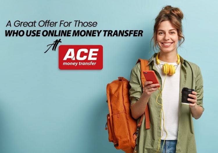 A Great Offer For Those Who Use Online Money Transfer At ACE Money Transfer