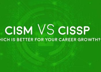 WHAT IS BETTER CISA OR CISM?