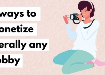 How to Monetize Your Hobbies: Tips to Get You Started