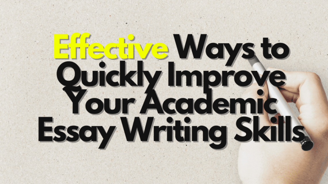 Quick Methods to Boost Your Academic Essay Writing Abilities