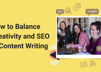 How To Create A Balance Between SEO & Creativity In Content Marketing