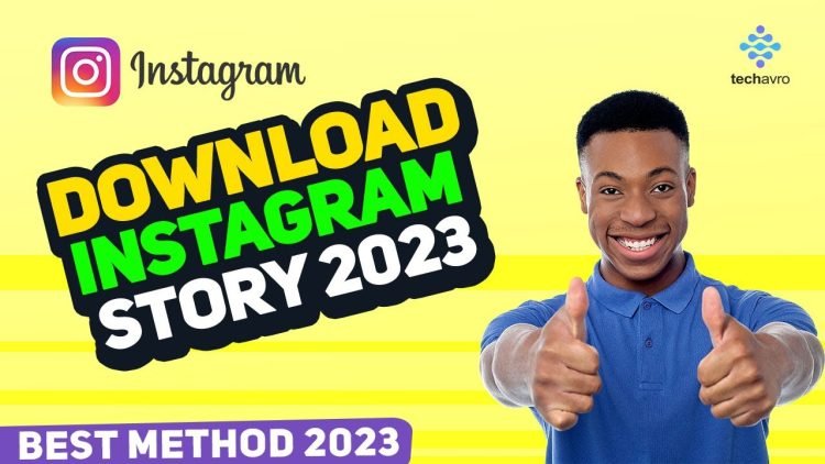 How to Download Instagram Stories in 2023: A Comprehensive Guide