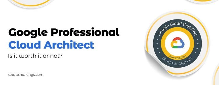 Is the Google Professional Cloud Architect Certification still worth it in 2023?