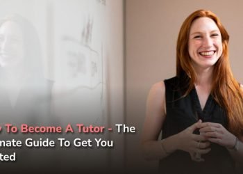 How to Become a Tutor – A Comprehensive Guide