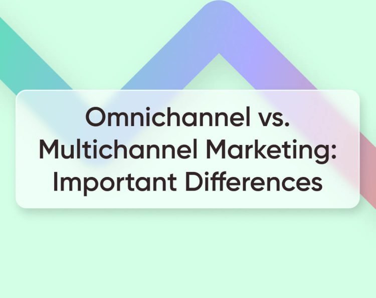 Multichannel vs Omnichannel Marketing: Understanding the Key Differences