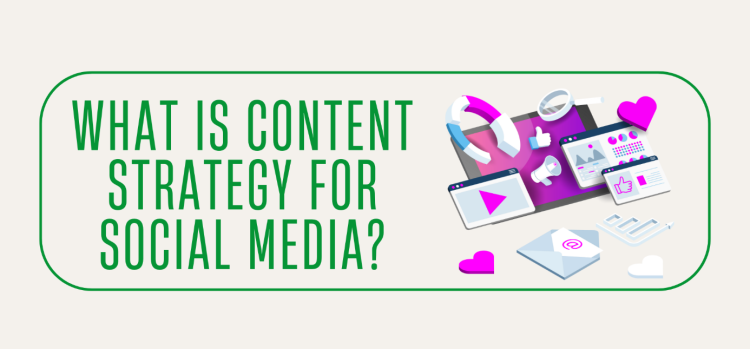 What Is Content Strategy for Social Media?