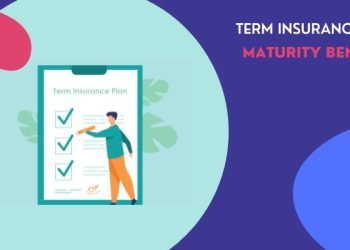 Term Insurance Maturity Benefits: A Comprehensive Guide 