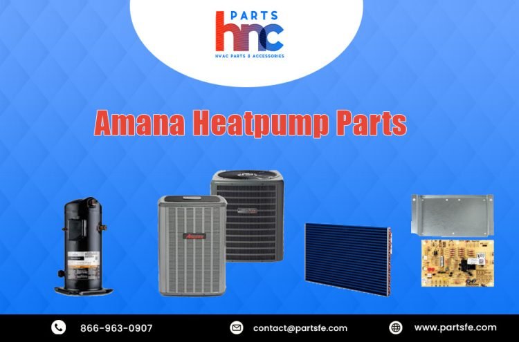 From Control Boards to Blower Motors: Know Your Amana Heat Pump Parts