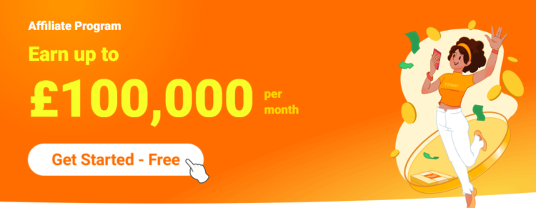 TEMU Affiliate Program 2024: Earn Up to ‎£100,000 a month!