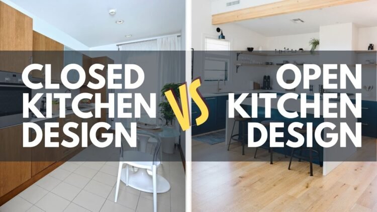 Open vs. Closed Kitchens: Which Layout Is Right for You?