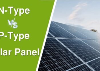 N-Type vs. P-Type Solar Panels: What’s the Difference?